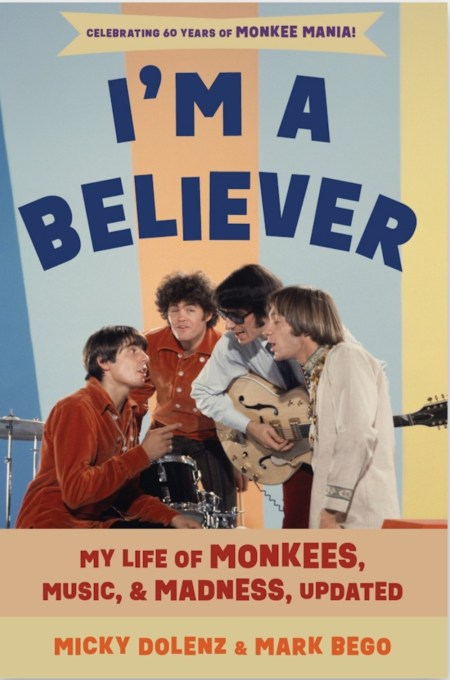 "I;m a Believer" is one of the best-selling books on The Monkees, authored by Micky Dolenz and Mark Bego.